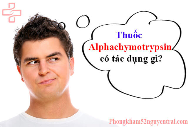 thuoc-Alphachymotrypsin-co-tac-dung-gi